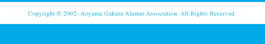 Copyright (C) 2002-2010 Aoyama Gakuin Alumni Association. All Rights Reserved.